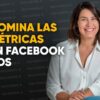 Domina las Métricas en Facebook Ads de Emma Llensa