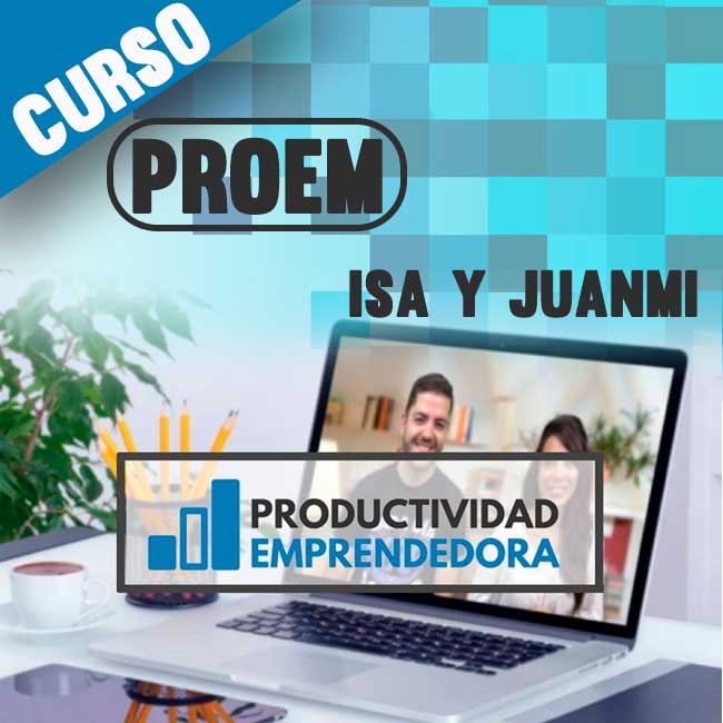 curso productividad emprendedora proem isa y juanmi 645a798509f96 - Curso Productividad Emprendedora PROEM – Isa y Juanmi